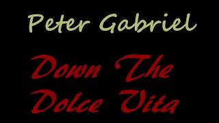 Peter Gabriel  -  Down The Dolce Vita with lyrics