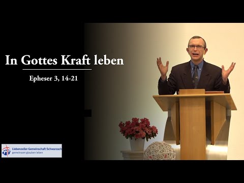 In Gottes Kraft leben | Epheser 3,14-21 | 14.03.2021