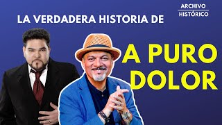 La  Verdadera Historia de A Puro Dolor - Son By Four