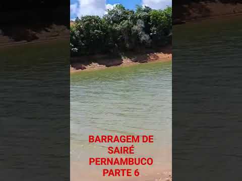 BARRAGEM DE SAIRÉ PERNAMBUCO PARTE 6