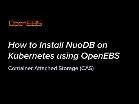How to Install NuoDB on Kubernetes using OpenEBS - Container Attached Storage
