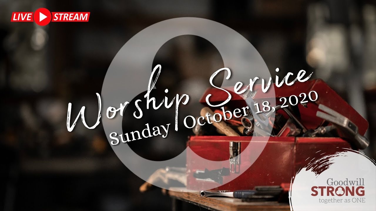 Goodwill Church || Livestream || Worship Service 10-18-20