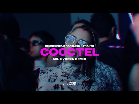 DESINGERICA X NAPOLEON X FRANTZ - COCCTEL (MR. HYDDEN REMIX)