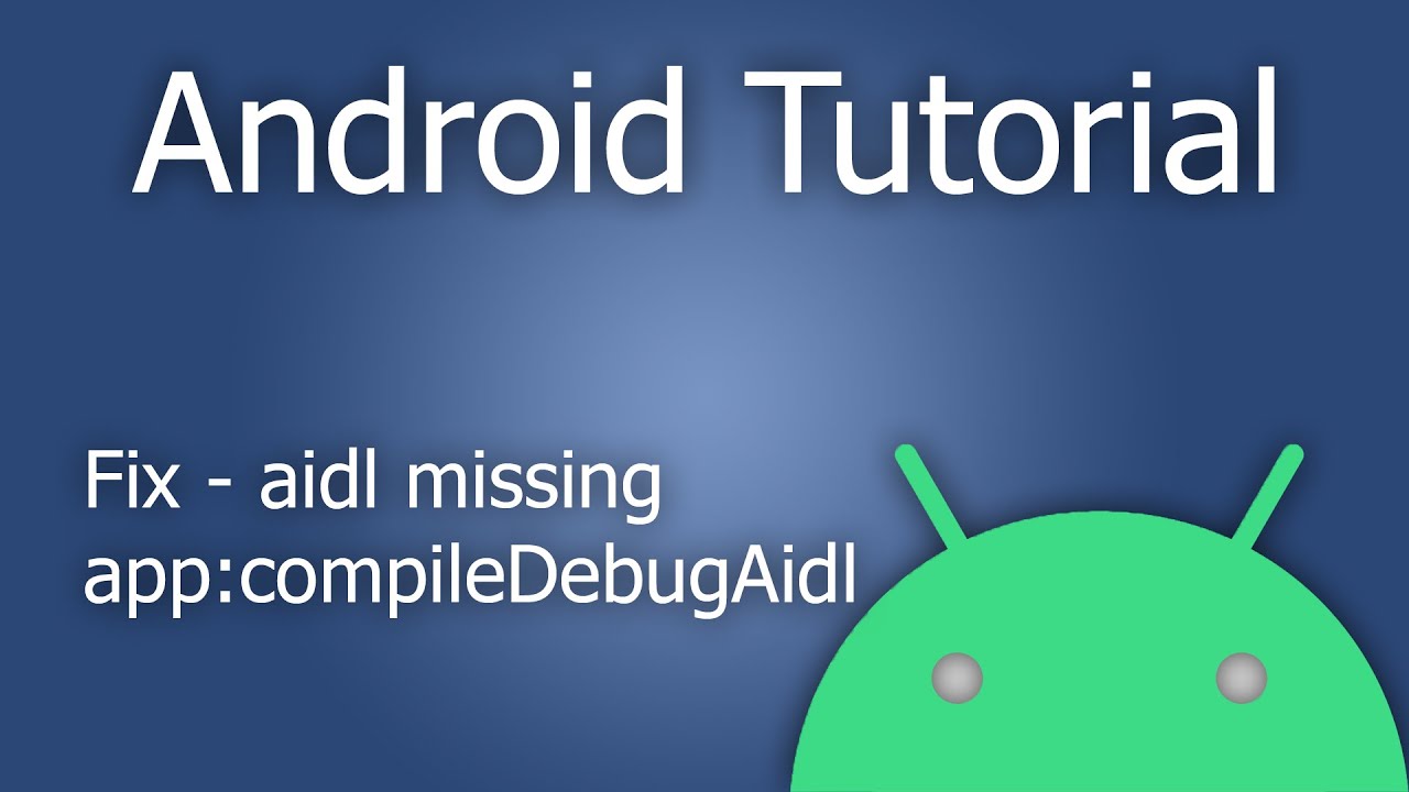 Fix - Execution failed for task ':app:compileDebugAidl': aidl is missing - Android Studio