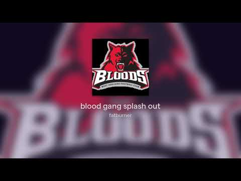 blood gang splash out