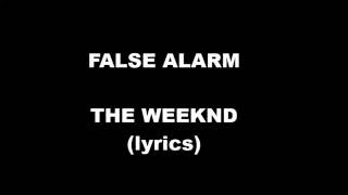 THE WEEKND - FALSE ALARM [HQ LYRICS]