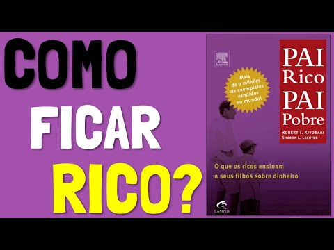 Como Ficar Rico? | PAI RICO, PAI POBRE DE ROBERT KIYOSAKI