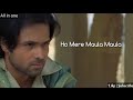 Ho Mere Maula Maula Awarapan Whatsapp Status