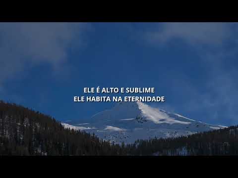 ELE É ALTO E SUBLIME