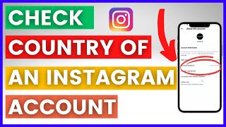 How To Find The Country Of An Instagram Account Owner? [in 2023]