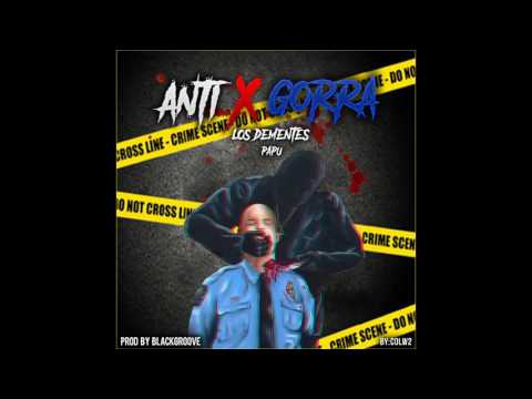 PAPU DEMENTE - ANTI GORRA ⚄