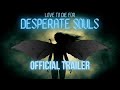 Official trailer for DESPERATE SOULS