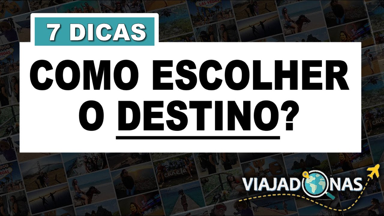 7 DICAS para escolher o DESTINO da viagem!