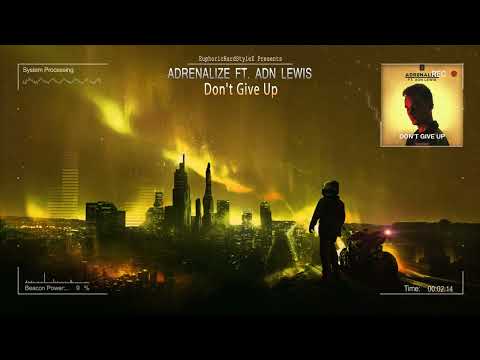 Adrenalize ft. ADN Lewis - Don't Give Up [HQ Edit]
