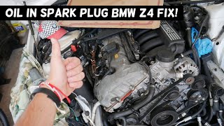 ENGINE OIL IN SPARK PLUG HOLES ON BMW Z4 FIX