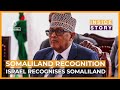 How Will Israel S Recognition Of Somaliland Impact The Middle East Inside Story