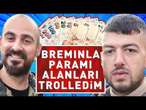 BREMINLA PARAMI ALANLARI TROLLEDİM !