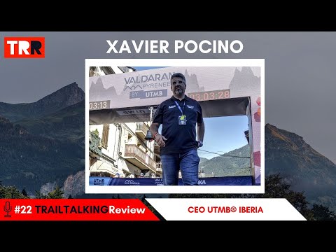 TRAILTALKINGReview 22 - Xavier Pocino - "En 2024 queremos tener una tercera prueba UTMB en España"