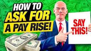 HOW TO ASK FOR A PAY RISE! (Example PAY RISE Scripts, Tips &amp; TEMPLATES!)