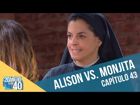 20añero a los 40 | Capítulo 43 | Alison versus Monjita