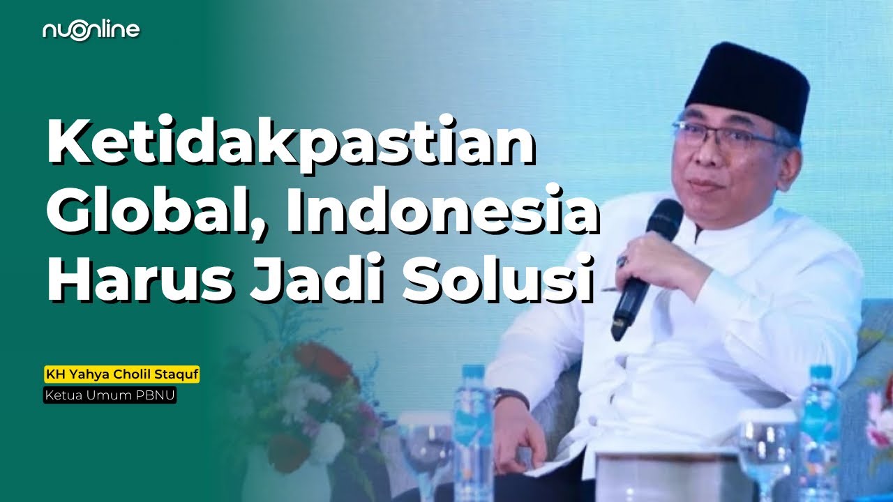 Gus Yahya: Indonesia Harus Jadi Pelopor Solusi di Tengah Ketidakpastian Global