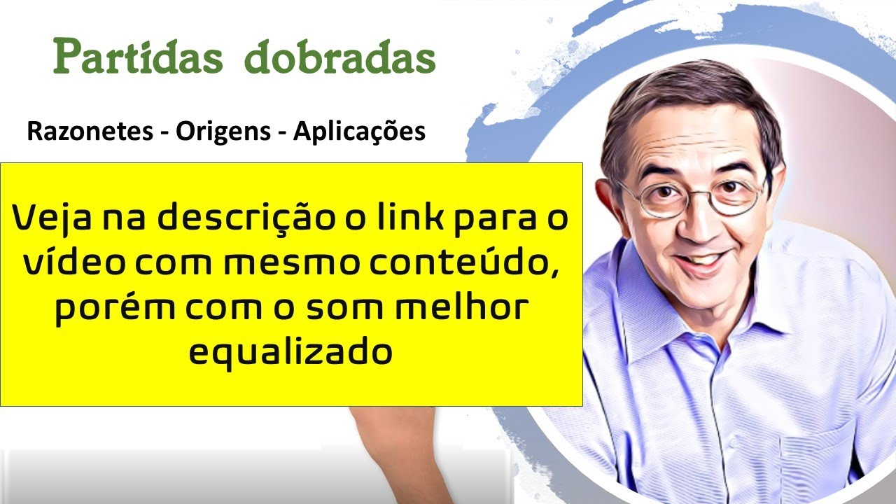 Partidas dobradas. Veja o vídeo modernizado e com melhor som. Link na descrição.