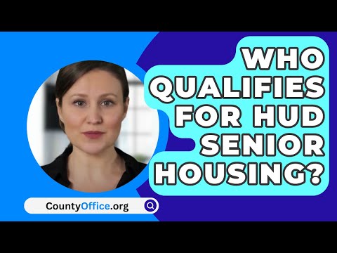 Who Qualifies For HUD Senior Housing? - CountyOffice.org