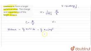64 small water drops each of capacitance C and charge q coalesce to | Class 12 Physics | Doubtnut