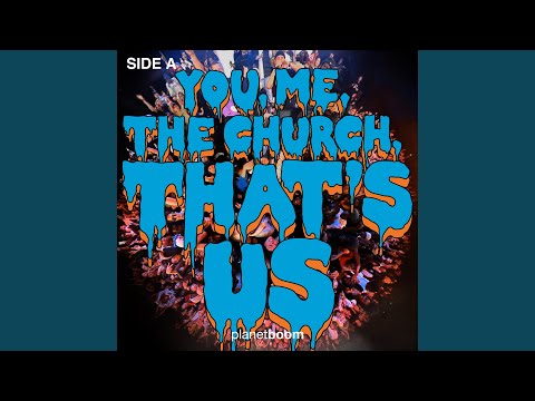 You, Me, The Church, That's Us - Side A