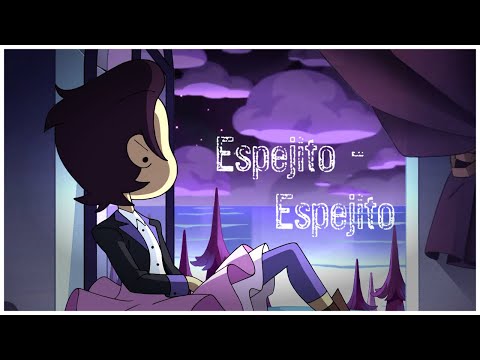 Espejito, Espejito | The owl house | LUMITY - [AMV]