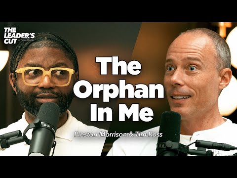 Understanding The Father’s Heart For You (with Tim Ross) | The Leader's Cut w/ Preston Morrison