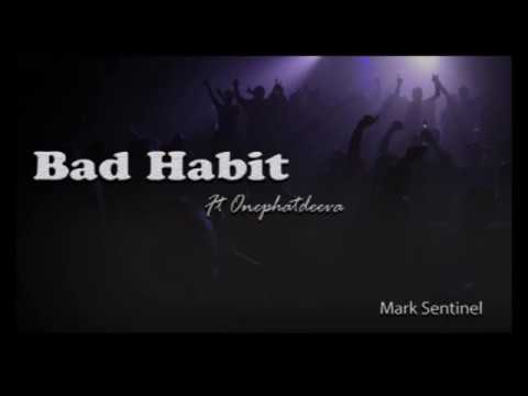 Bad Habit Ft onephatdeeva