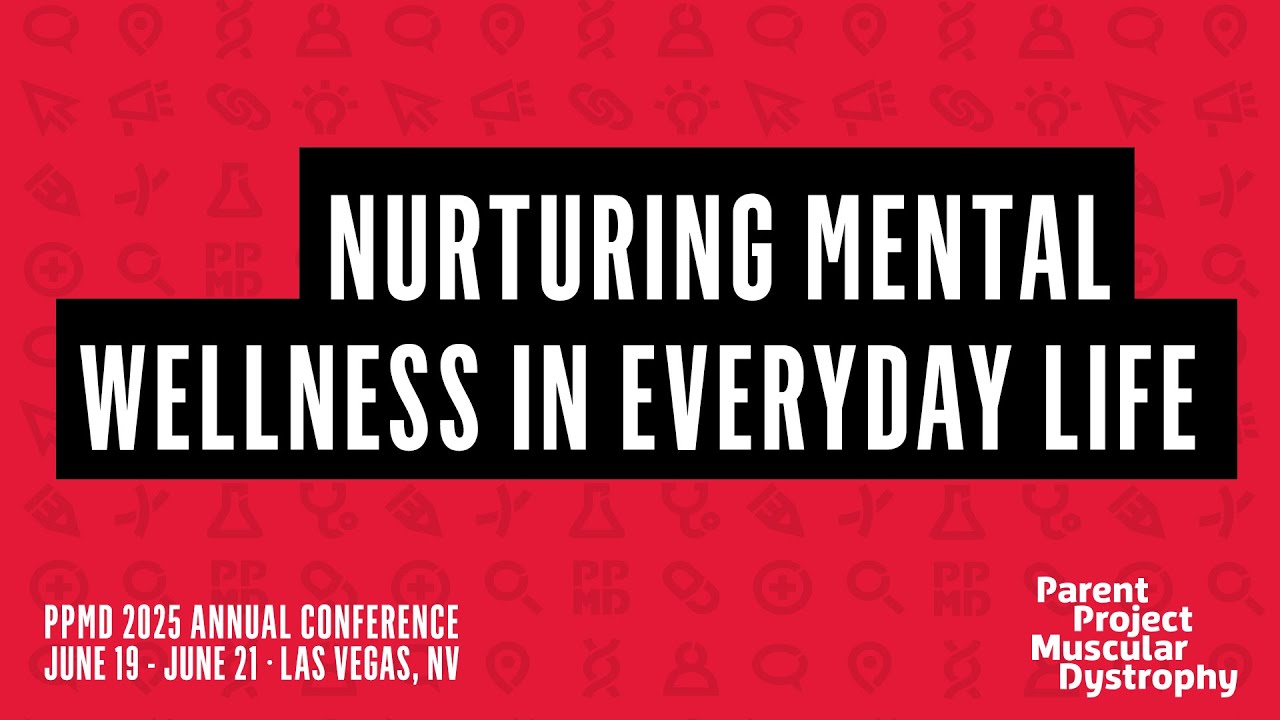 Nurturing Mental Wellness in Everyday Life - 2025 PPMD Annual Conference