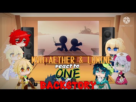 [GENSHIN IMPACT]MVH+AETHER&LUMINE React to ONE Backstory