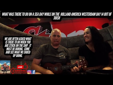 What was there to do on a sea day while on the Holland America Westerdam day 14 of 30ish