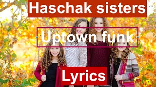 Haschak Sisters - Uptown Funk Lyrics