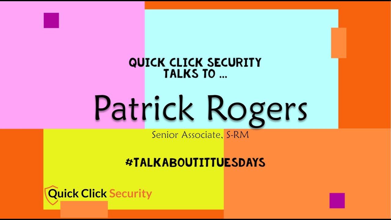Quick Click Security talks to Patrick Rogers on our latest #talkaboutitTuesdays