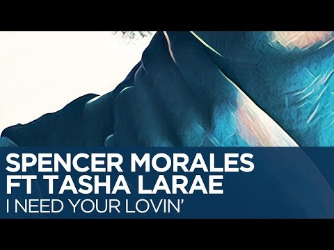 Spencer Morales featuring Tasha LaRae - I Need Your Lovin (Quantize Recordings)