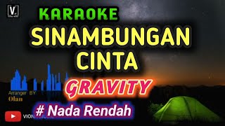 Download lagu Sinambungan Cinta - Gravity ( karaoke ) nada rendah mp3