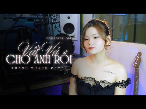 Vất Vả Cho Anh Rồi