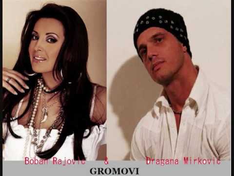 Dragana Mirkovic  i Boban Rajovic  - Gromovi