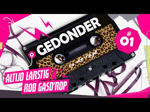 GEDONDER OP DE TAPE #1 | Altijd Larstig & Rob Gasd'rop