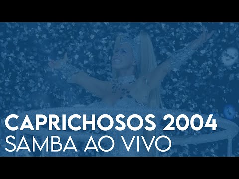 Caprichosos de Pilares 2004 | Ao Vivo na Sapucaí