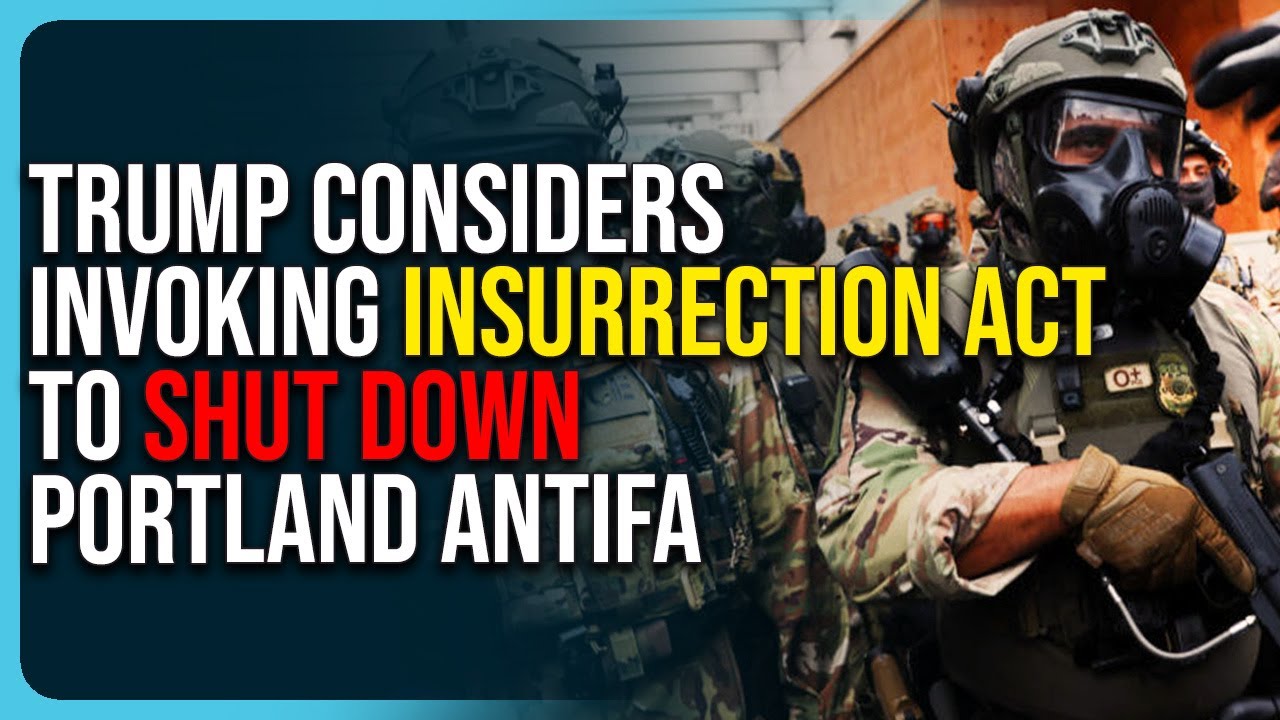 Trump Considers Invoking Insurrection Act To Shut Down Portland Antifa