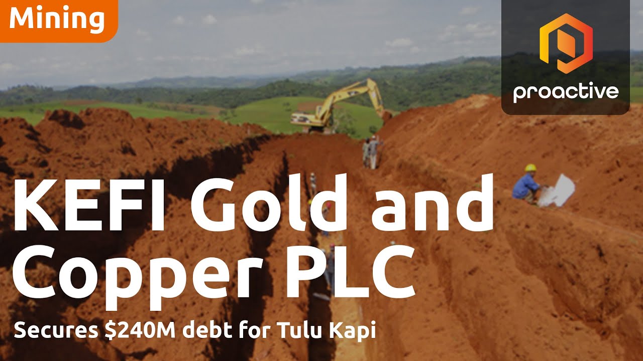 KEFI Gold and Copper chairman on Tulu Kapi financing, project progress and Saudi JV plans