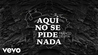 Franco de Vita - Aquí No Se Pide Nada (Official Lyric Video)