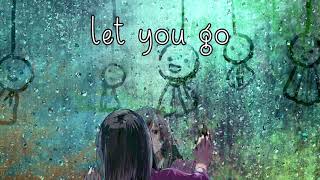 Nightcore ⇢ Let You Go (Illenium) ~ Lyrics