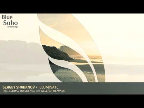 Sergey Shabanov - Illuminate (Global Influence Remix) [OUT NOW]