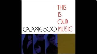 Galaxie 500   Way Up High