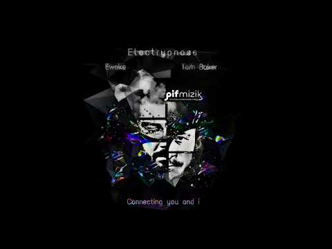 Electrypnose - Connecting You and I - (Ewake Remix) [PIF Mizik]